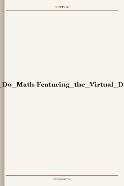 The Definitive Guide to How Computers Do Math-Featuring the Virtual DIY Calculator-Clive Maxfield, Alvin Brown