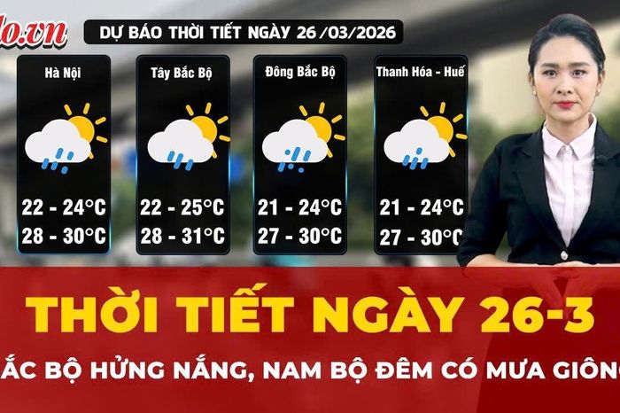 Thời tiết ngày 26-3: Bắc Bộ hửng nắng, Nam Bộ chiều tối và đêm có mưa giông - Báo Pháp Luật TP.HCM