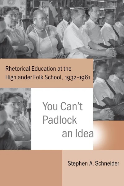 You Can t Padlock an Idea- Rhetorical Education at the Highlander Folk School, 1932-1961