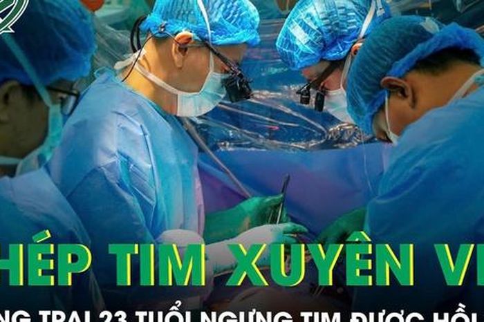 Chàng trai 23 tuổi ngưng tim được hồi sinh nhờ ca ghép tim xuyên Việt - Báo Sức Khỏe &amp; Đời Sống