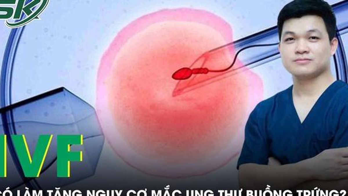 IVF có làm tăng nguy cơ mắc ung thư buồng trứng? - Báo Sức Khỏe &amp; Đời Sống