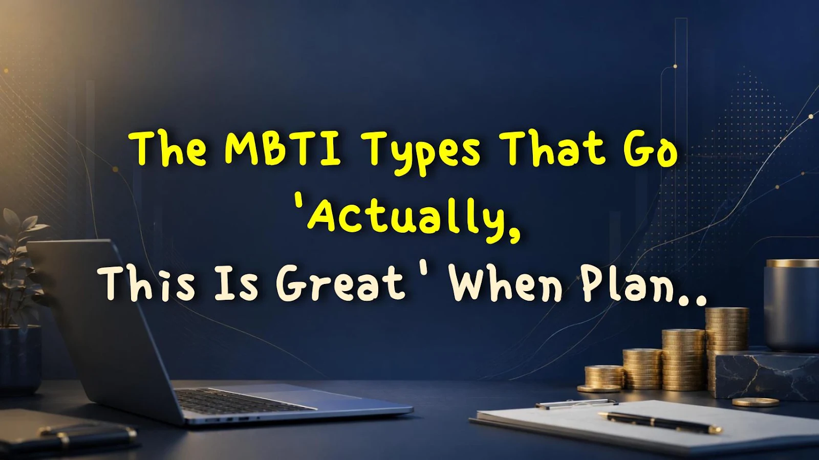 The MBTI Types That Go 'Actually, This Is Great' When Plans Get Canceled the Day Before
