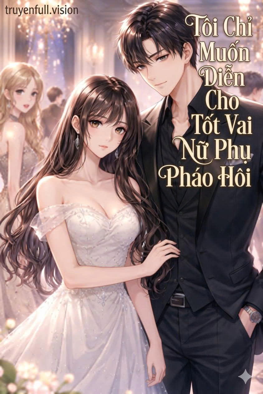 Tôi Chỉ Muốn Diễn Cho Tốt Vai Nữ Phụ Pháo Hôi