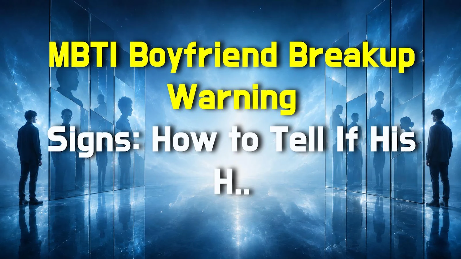 MBTI Boyfriend Breakup Warning Signs: How to Tell If His Heart Is Drifting Away