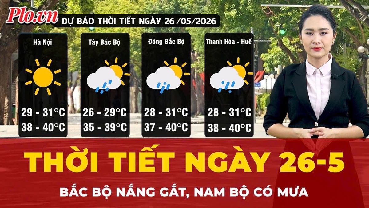 Dự báo thời tiết ngày 26-5: Bắc Bộ nắng gắt, Nam Bộ có mưa - Báo Pháp Luật TP.HCM