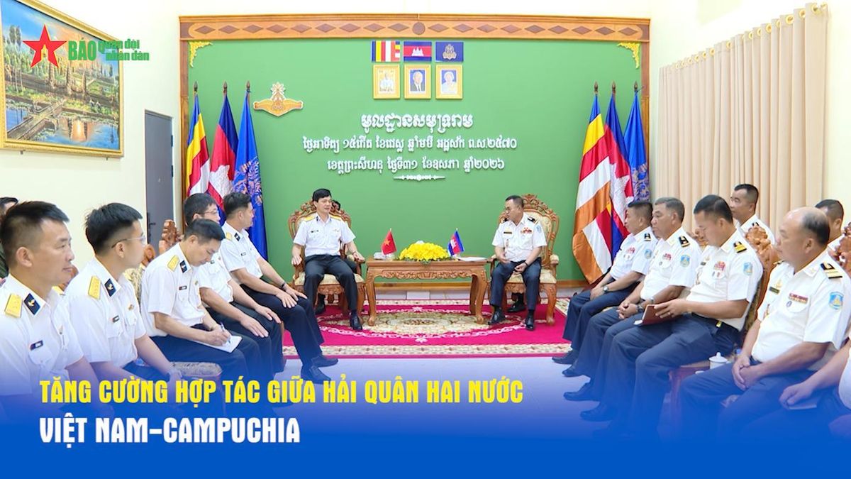 Tăng cường hợp tác giữa hải quân hai nước Việt Nam-Campuchia - Báo Quân Đội Nhân Dân