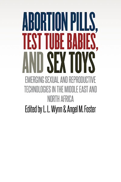 Abortion Pills, Test Tube Babies, and Sex Toys- Emerging Sexual and Reproductive Technologies in the Middle East and North Africa