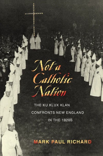 Not a Catholic Nation- The Ku Klux Klan Confronts New England in the 1920s 93940