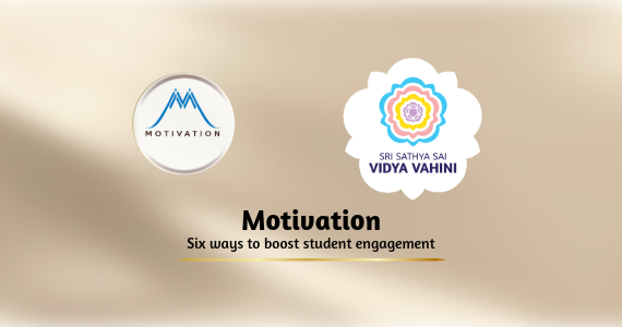 Motivation - Six ways to boost student engagement