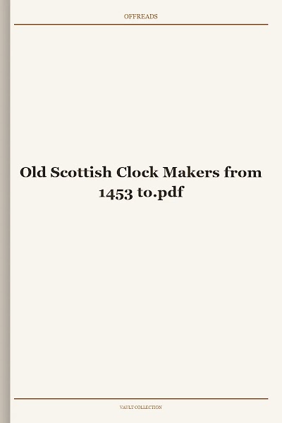 Old Scottish Clock Makers from 1453 to