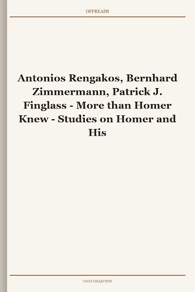 Antonios Rengakos, Bernhard Zimmermann, Patrick J. Finglass - More than Homer Knew - Studies on Homer and His Ancient Commentators