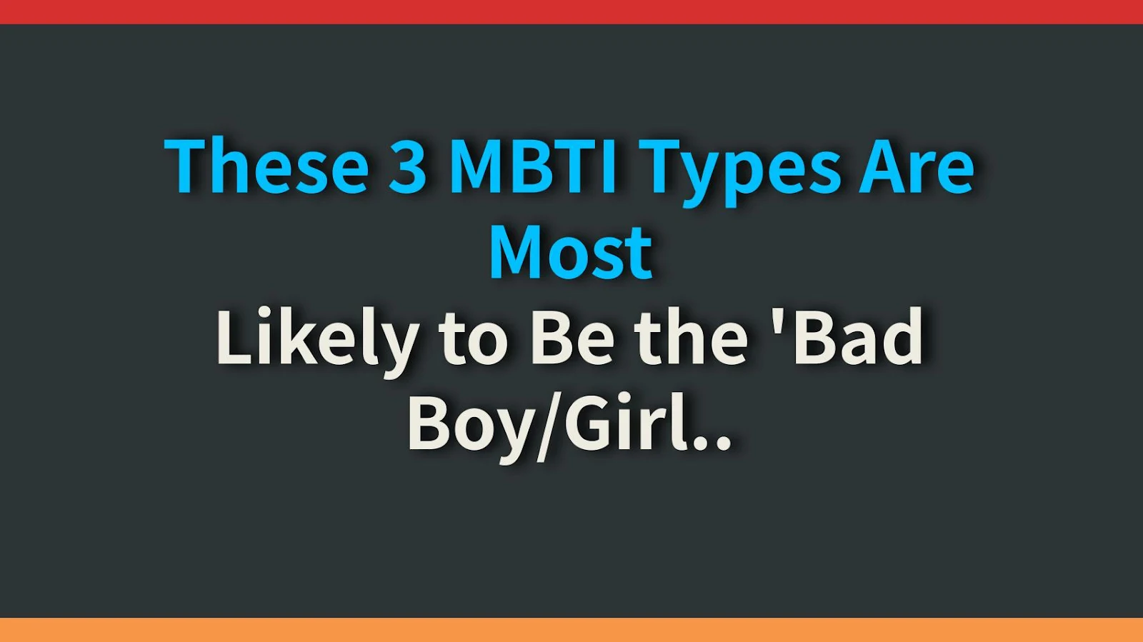 These 3 MBTI Types Are Most Likely to Be the 'Bad Boy/Girl' 🔥