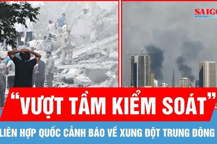 Liên hợp quốc cảnh báo xung đột Trung Đông 'vượt tầm kiểm soát' - Báo Sài Gòn Giải Phóng