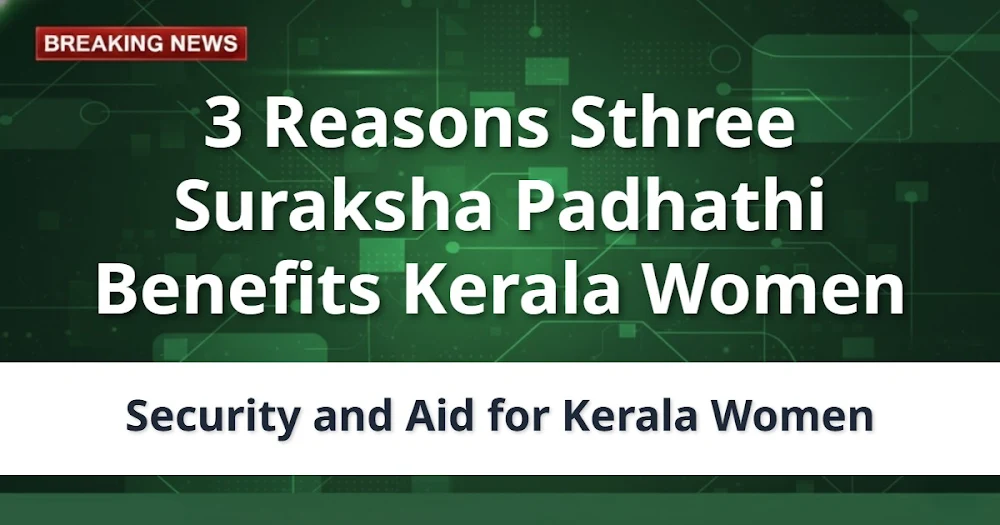 3 Reasons Sthree Suraksha Padhathi Benefits Kerala Women