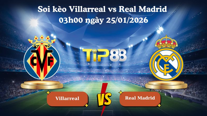 Nhận định soi kèo Villarreal vs Real Madrid 03h00 ngày 25/01/2026