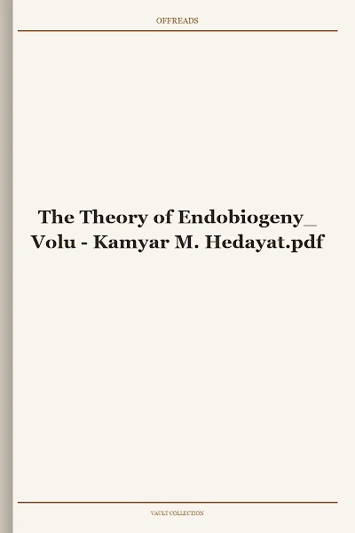 The Theory of Endobiogeny_ Volu