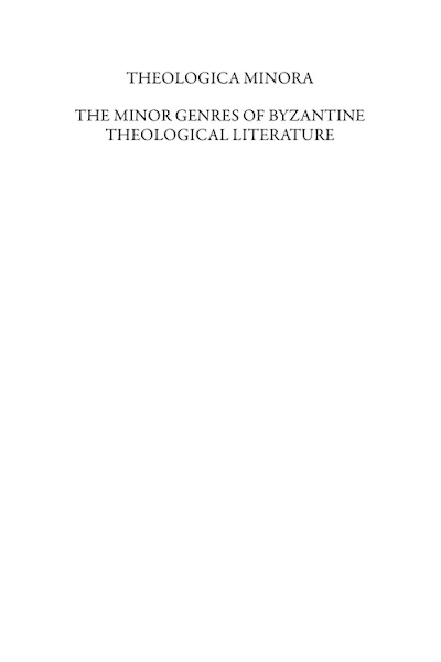 Theologica Minora. The Minor Genres of Byzantine Theological Literature