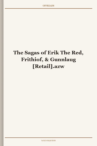 The Sagas of Erik The Red, Frithiof, & Gunnlaug