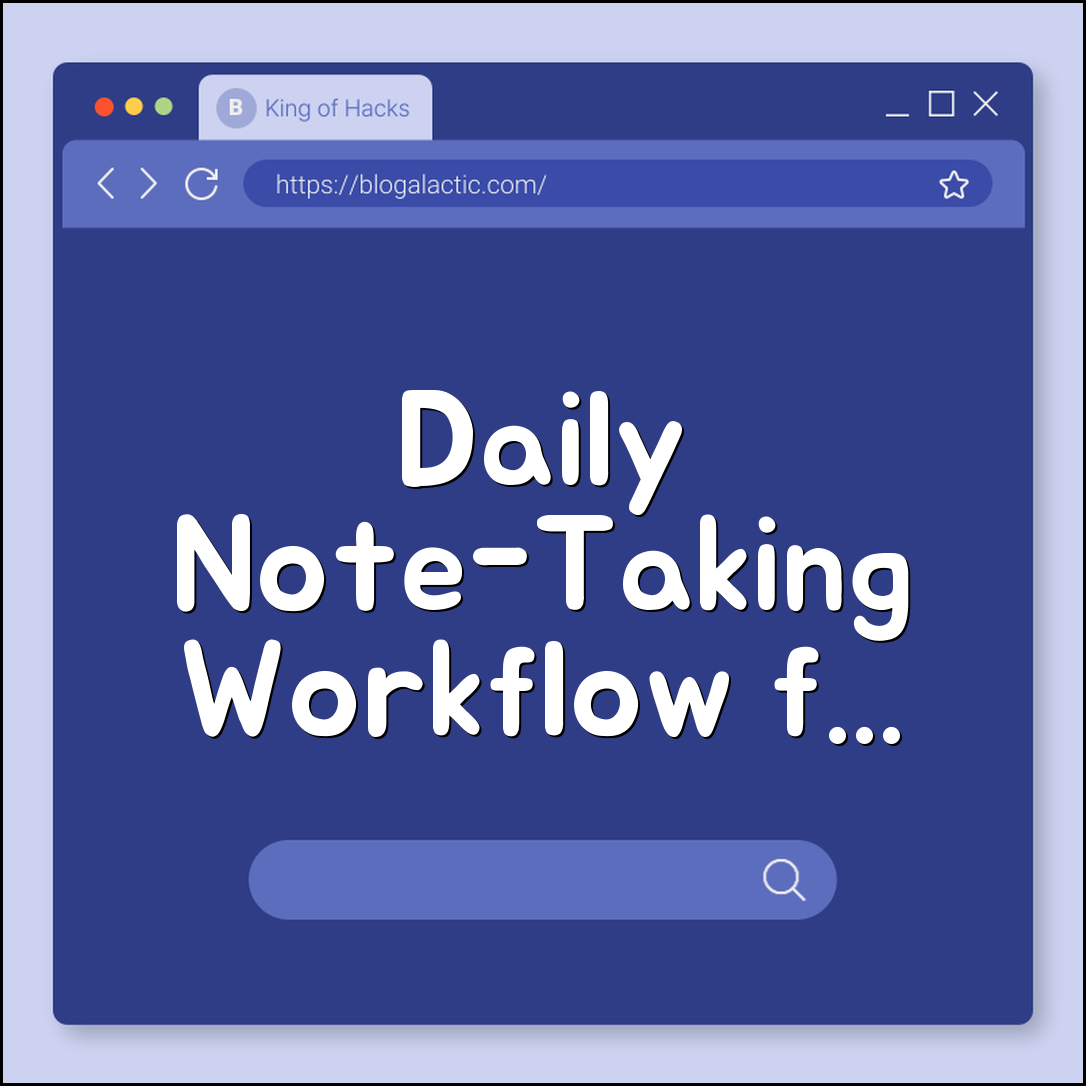 Daily note-taking workflow for knowledge workers (structure, tagging)