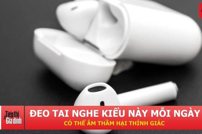 Bác sĩ cảnh báo thói quen đeo tai nghe nhiều người đang mắc phải - Tạp chí Tiếp thị &amp; Gia đình