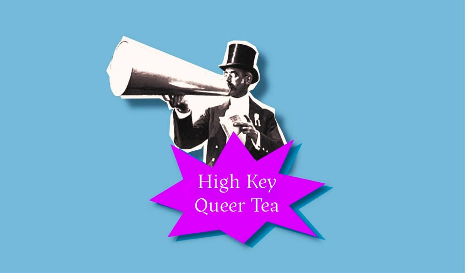 High Key Queer Tea