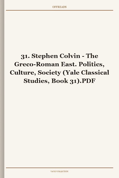 The Greco-Roman East. Politics, Culture, Society (Yale Classical Studies, Book 31)