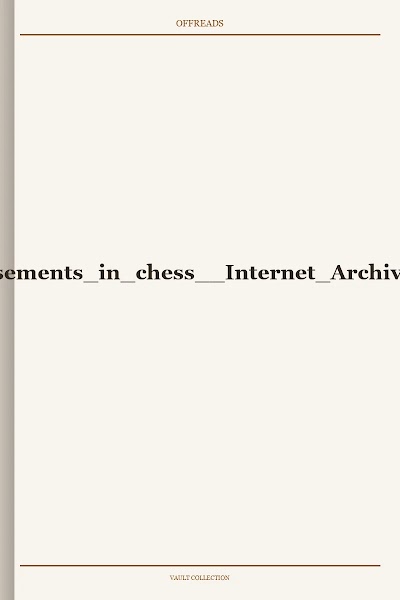 Amusements in chess Internet Archive
