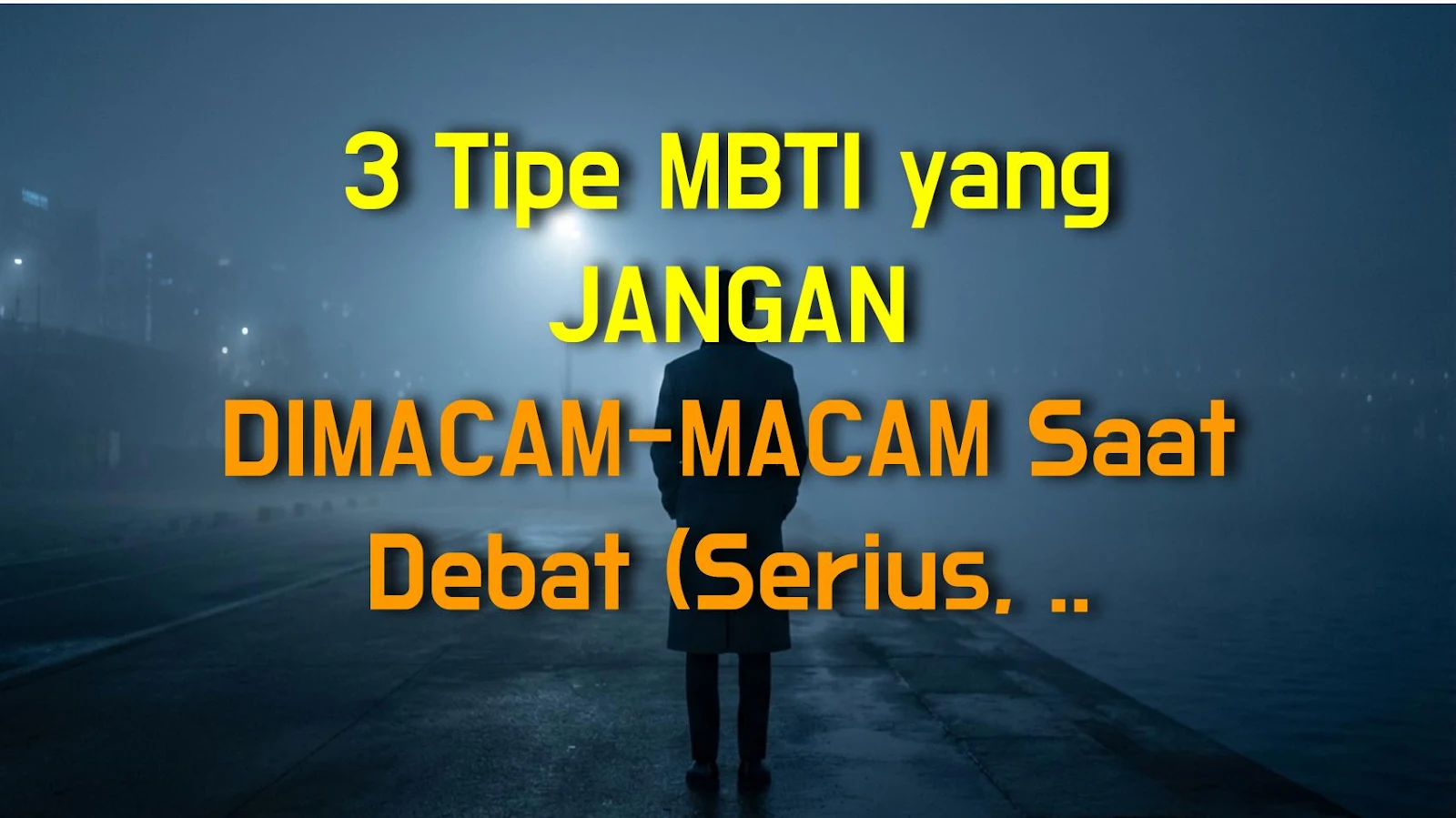 3 Tipe MBTI yang JANGAN DIMACAM-MACAM Saat Debat (Serius, Jangan Coba-coba!)