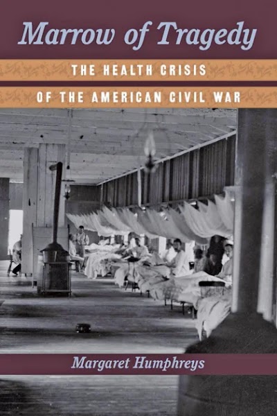 Marrow of Tragedy the Health Crisis of the American Civil War
