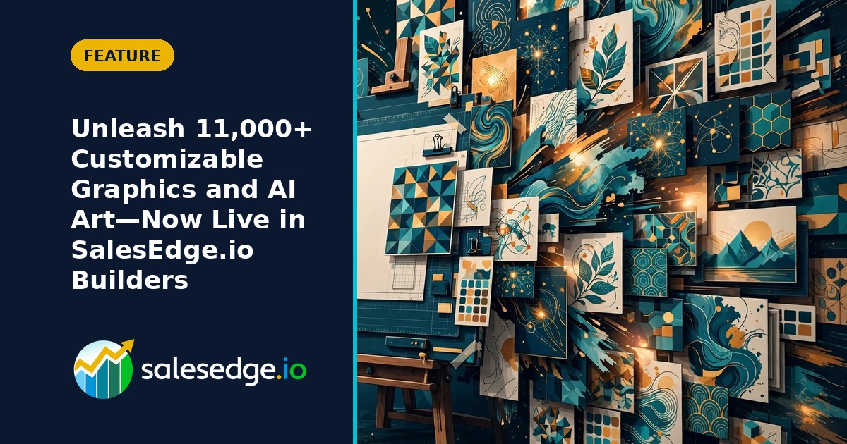 Unleash 11,000+ Customizable Graphics and AI Art—Now Live in SalesEdge.io Builders