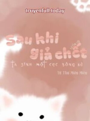 Bìa truyện Sau Khi Giả Chết Trốn Đi, Ta Sinh Một Cục Bông Xù