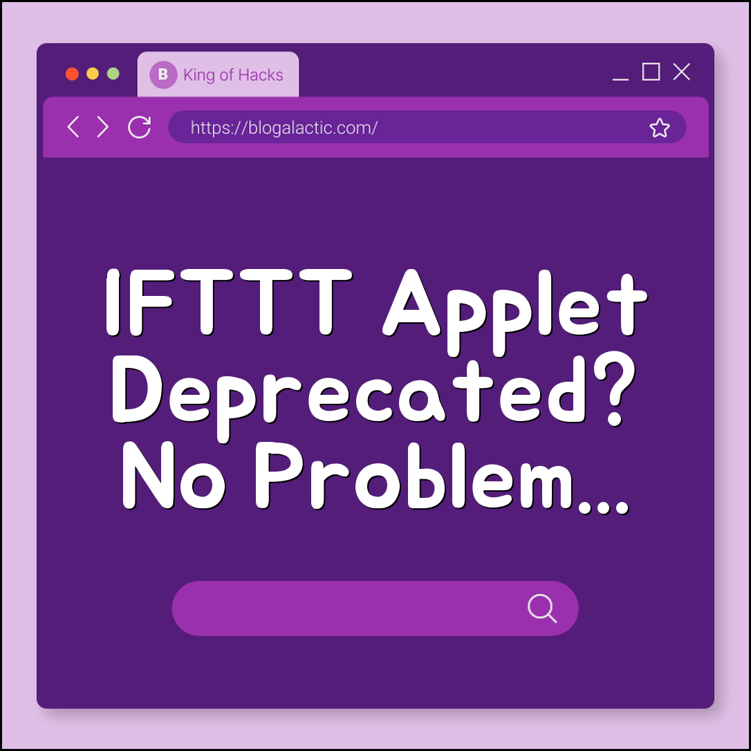 IFTTT deprecated applet workaround setups (legacy triggers)
