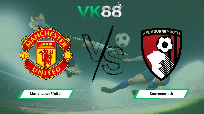 soi kèo Manchester United vs Bournemouth 03h00 ngày 16/12/2025
