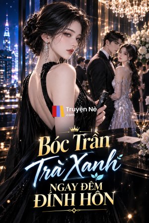 Bóc Trần Trà Xanh Ngay Đêm Đính Hôn