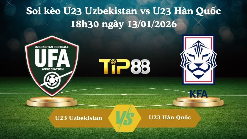 soi kèo U23 Uzbekistan vs U23 Hàn Quốc 18h30 ngày 13/01/2026