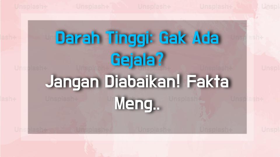 Darah Tinggi: Gak Ada Gejala? Jangan Diabaikan! Fakta Mengejutkan
