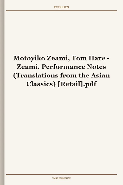 Zeami. Performance Notes (Translations from the Asian Classics)