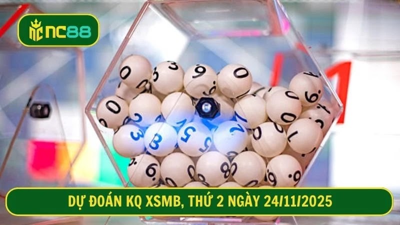 Dự đoán KQ XSMB, Thứ 2 ngày 24/11/2025
