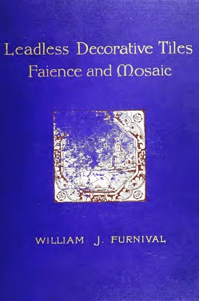William J. Furnival-Leadless Decorative Tiles Faience and Mosaic