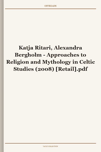 Approaches to Religion and Mythology in Celtic Studies (2008)