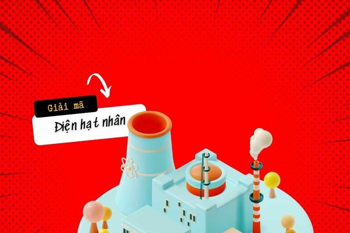 Từng bị quay lưng, vì sao điện hạt nhân lại 'hot' trở lại? - Tạp chí Kinh Tế Sài Gòn