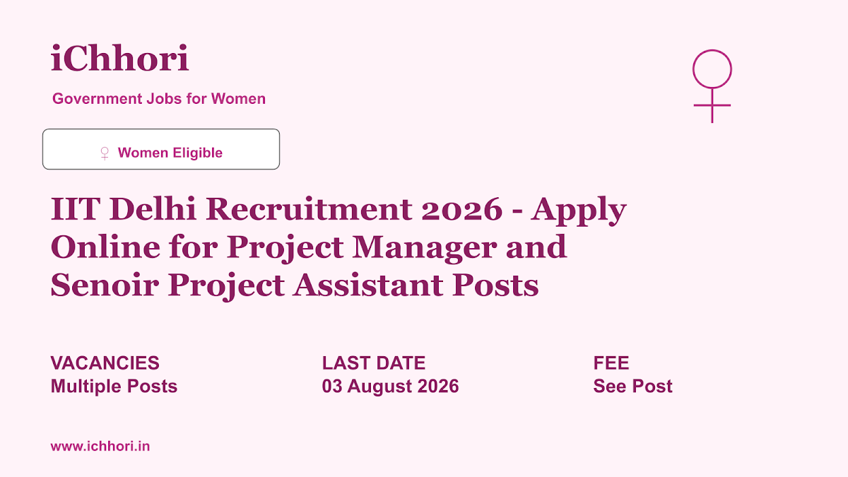 IIT Delhi Recruitment 2026 - Apply Online for Project Manager and Senoir Project Assistant Posts - iChhori