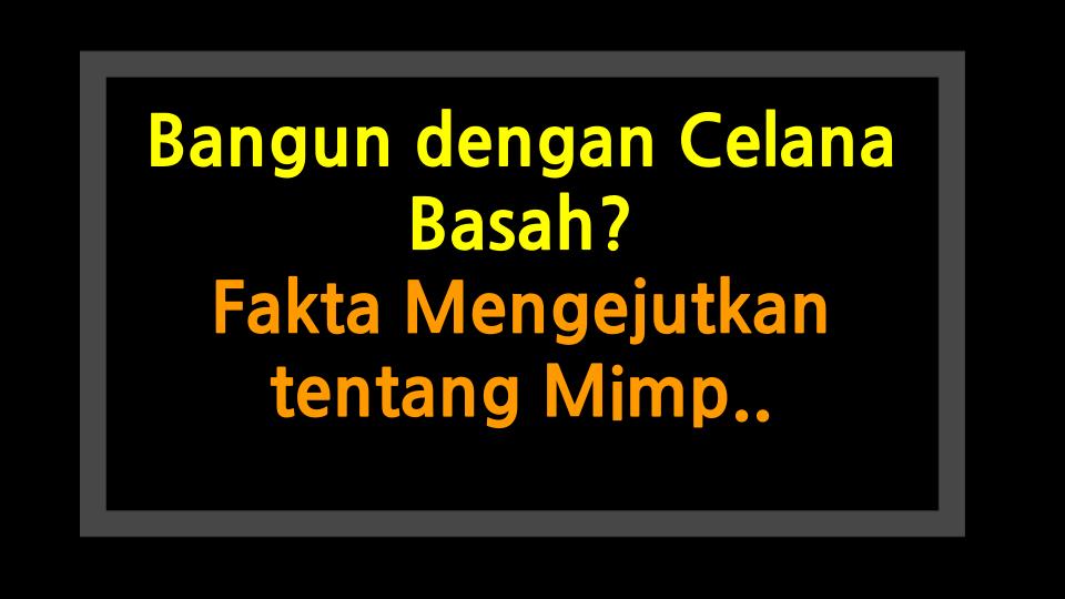 Bangun dengan Celana Basah? Fakta Mengejutkan tentang Mimpi Basah!