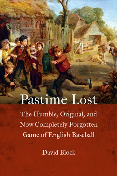 Pastime Lost- The Humble, Original, and Now Completely Forgotten Game of English Baseball