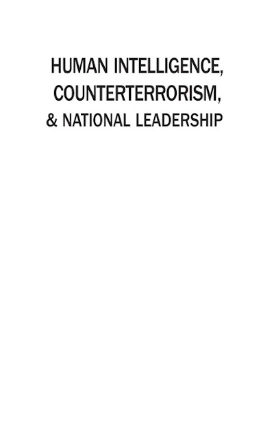 Human Intelligence, Counterterrorism, and National Leadership- A Practical Guide