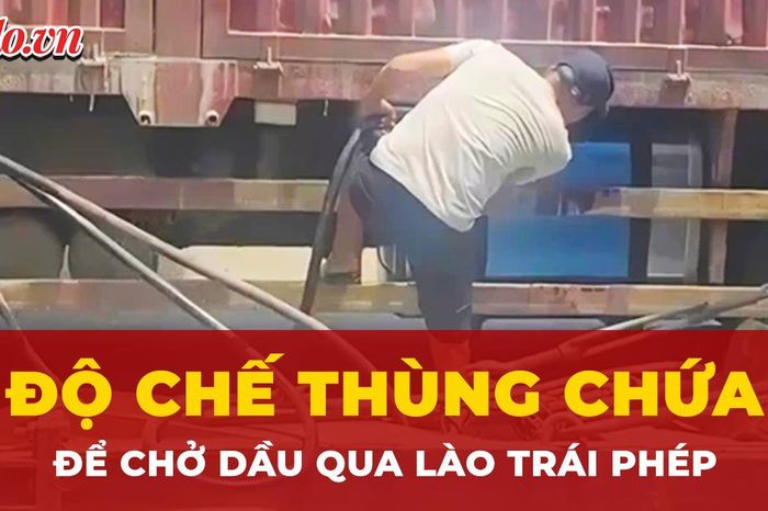 Nhiều tài xế độ chế phương tiện để chở xăng dầu từ Việt Nam qua Lào trái phép - Báo Pháp Luật TP.HCM