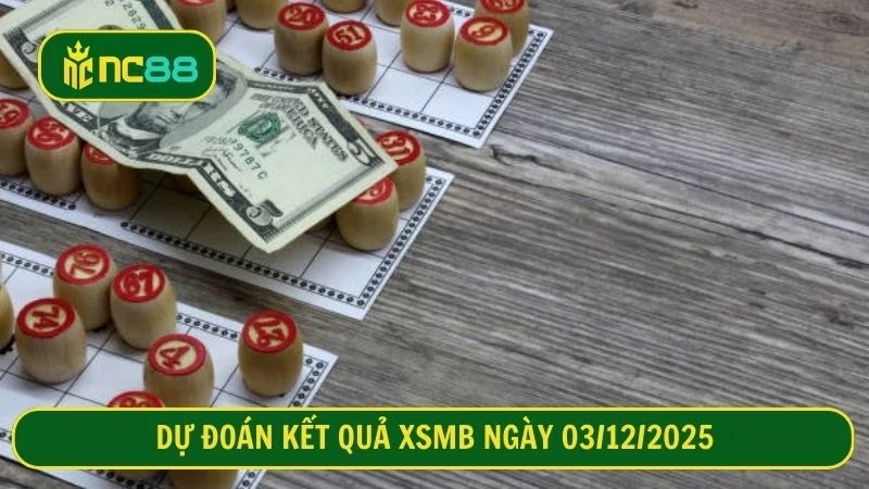 Dự đoán kết quả XSMB ngày 03/12/2025 chuẩn xác nhất