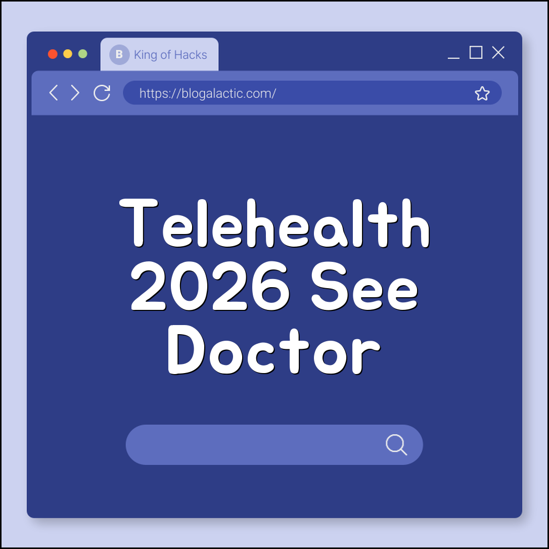 Telehealth Services: How to See a Doctor Online in 2026 (virtual visit, prescription refill, insurance coverage, urgent care)