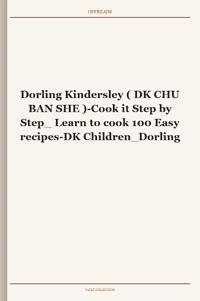 Dorling Kindersley ( DK CHU BAN SHE )-Cook it Step by Step Learn to cook 100 Easy recipes-DK Children Dorling Kindersley