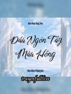 Đầu Ngón Tay Màu Hồng – Vãn Hòa Xuy Yên